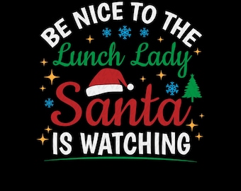 Be Nice To Lunch Lady - Santa Watching SVG, Xmas Ornament, Cricut files (Digital Download)