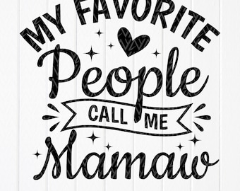 Mamaw SVG: My Favorite People Call Me Mamaw,Cut files for Cricut,Sublimation Designs(Digital Download)