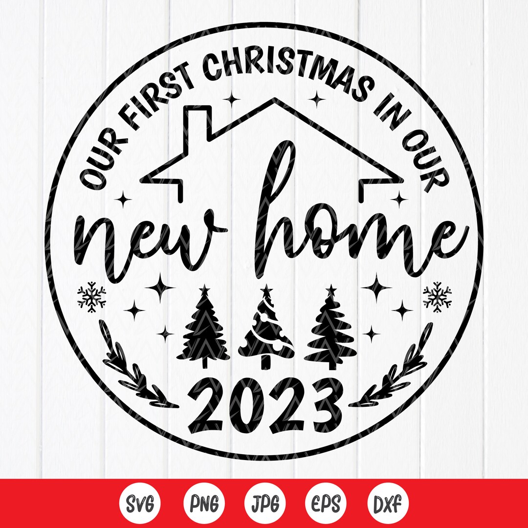 Our First Christmas in Our New Home 2023 SVG, 1st Christmas New Home