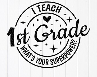 I Teach 1st Grade What's Your Superpower SVG, Teacher Appreciation Gift, 1st Grade Svg, Teacher shirt svg, Instant Download files for Cricut