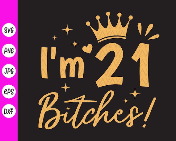 Womens 21st Birthday I'm 21 Bitches Birthday Party T Shirt Womens 21st Birthday I'm 21 Bitches Birthday Party T Shirt