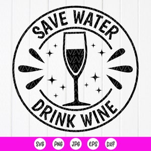 May include: Black and white circular design with the text "Save Water Drink Wine" and a wine glass in the center. The design is surrounded by a decorative border.