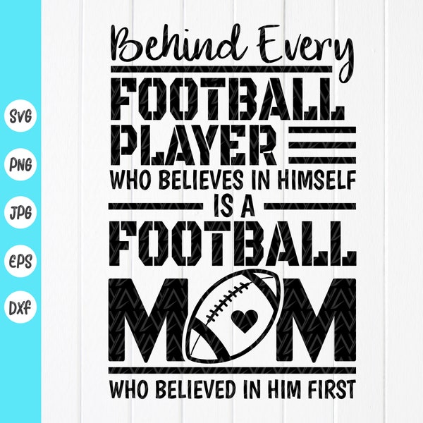 Behind Every Football Player Who Believes in Himself SVG,Football Mom Svg, Funny Football Svg,Game day svg,Instant Download files for Cricut