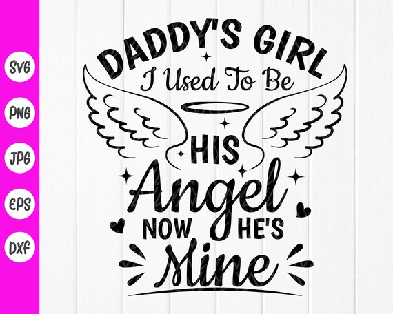Daddy Girl I Used To Be His Angel Now He's Mine T-Shirt Daddy Girl I Used To Be His Angel Now He's Mine T-Shirt