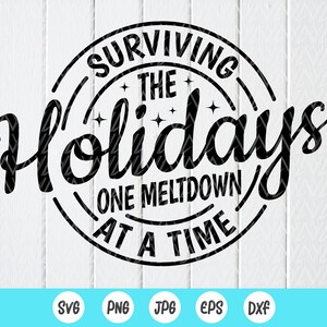 Sobrevivendo às férias, um colapso de cada vez svg, Natal engraçado svg, Feliz Natal svg, Feriados svg, arquivos de download instantâneo para Cricut