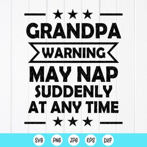 Advertencia de abuelo: puede tomar una siesta de repente en cualquier momento SVG, Día del padre Svg, Regalo para abuelo svg, Abuelo divertido svg, Archivos de descarga instantánea para Cricut