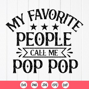 Grandpa Svg, My Favorite People Call Pop Pop SVG,Gift for Grandpa,Funny Grandpa Shirt Svg,Fathers Day Svg, Instant Download files for Cricut
