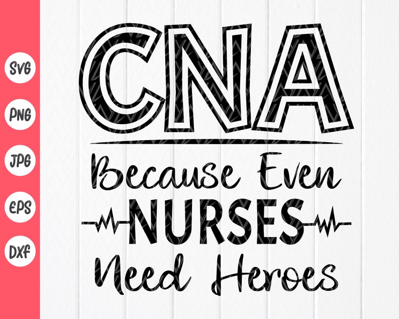 CNA Because Even Nurses Need Heroes SVG,Cna Svg,Nurse Shirt svg,Nursing Student gift,nurse svg,CNA Quote ,Instant Download files for Cricut 画像 1