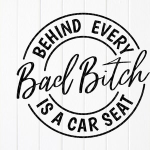 Detrás de cada perra mala hay un asiento de coche SVG, Funny Mom Life svg, día de la madre svg, regalo para mamá, sarcástico mom svg, archivo de descarga instantánea para Cricut