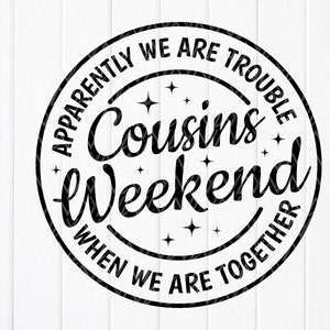Cousins week-end SVG, apparemment, nous avons des problèmes ensemble Svg, amis SVG, SVG filles, vacances svg, svg besties, fichiers à téléchargement immédiat pour Cricut