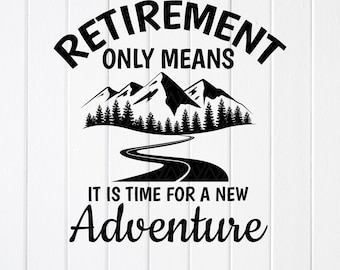 Retirement Adventure SVG : Officially Retired Gift, Cricut files, Sublimation Designs (Digital Download)