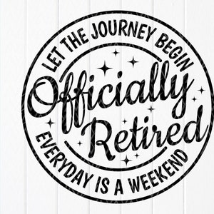 Que le voyage commence officiellement à la retraite SVG, Funny Retirement Gift Svg, Happy Retirement Svg, Retired Quotes, Instant Download files for Cricut