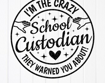 Crazy School Custodian SVG: Appreciation Gift, Janitorial Staff (Digital Download)