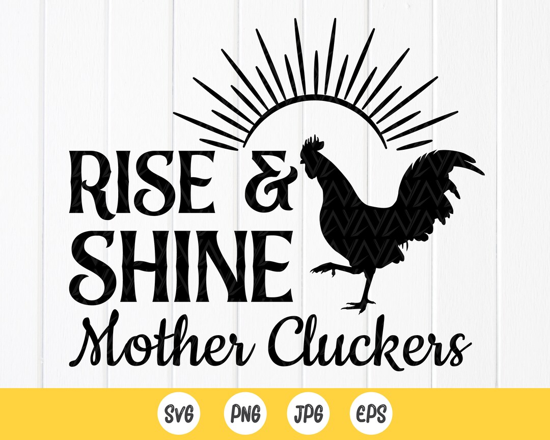 Rise and Shine Mother Cluckers SVG, Funny Farm Quote Svg,farm Life Cut