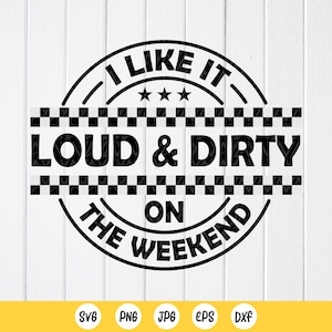 Me gusta ruidoso y sucio los fines de semana SVG, Amante de las carreras, Vida de carreras svg, bandera a cuadros svg, pista de tierra svg, Archivo de descarga instantánea para Cricut