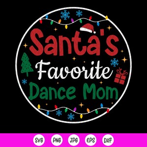 Santa's Lieblingstanz Mama SVG, Weihnachten Tanz Mama Geschenk SVG, Ornament Schmuck, Tänzerin Weihnachten etc, Instant Download Dateien für Cricut