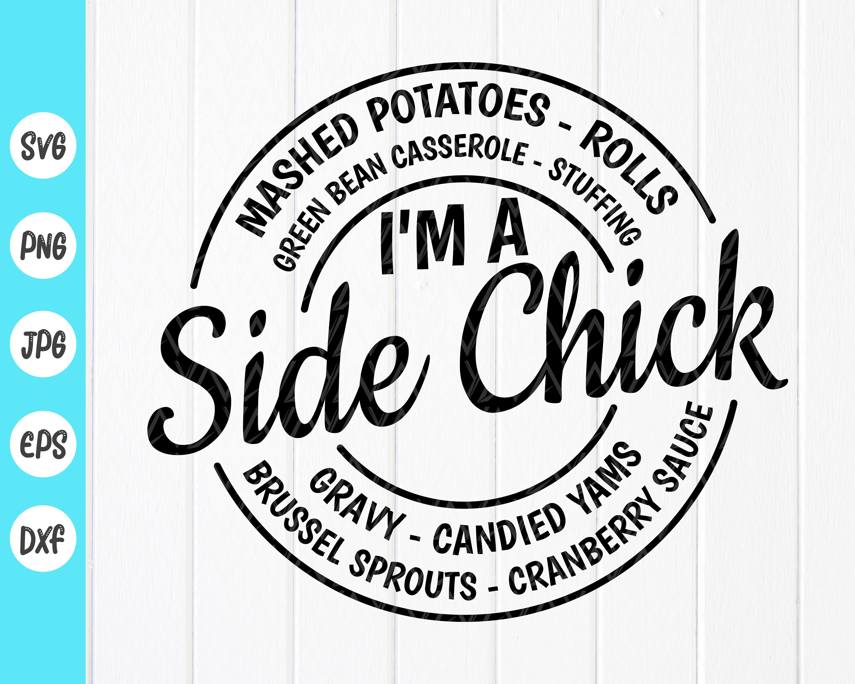 I'm A Side Chick Svg Funny Thanksgiving Svg Thanksgiving - Etsy