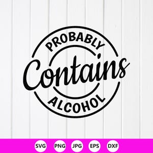 Probably Contains Alcohol SVG: Funny Drinking Quote,Cricut files(Digital Download)