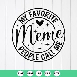 My Favorite People Call Me Meme SVG: Grandma Gift, Cricut files (Digital Download)
