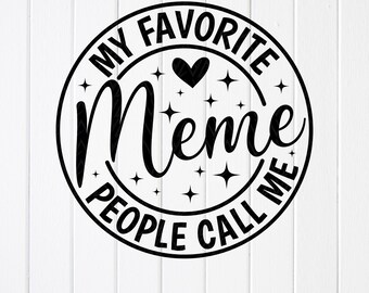 My Favorite People Call Me Meme SVG: Grandma Gift, Cricut files (Digital Download)