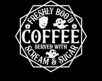 Halloween Coffee Ghost SVG : Freshly Boo'd Sign, Cricut Cut files , Sublimation Designs (Digital Download)