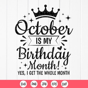 October is my birthday month Svg,October Birthday SVG,Birthday Party svg,Born In October,Birthday Shirt Svg,Instant Download file for Cricut
