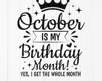 October is my birthday month Svg,October Birthday SVG,Birthday Party svg,Born In October,Birthday Shirt Svg,Instant Download file for Cricut