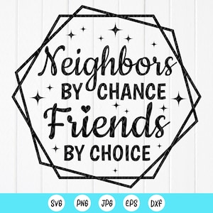 Buren door toeval vrienden door keuze SVG, geschenken voor buren, buurman SVG, beste vriend, waardering geschenken, Instant Download bestanden voor Cricut