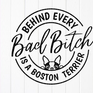Detrás de cada perra mala hay un Boston Terrier SVG,Funny Boston Terrier,Boston Terrier Lover svg,Puppy Dog SVG,Archivo de descarga instantánea para Cricut