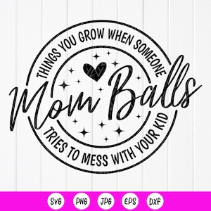 Funny Mom Life svg, Mom Balls svg, Regalo para mamá svg, Sarcastic Mama Svg, Mamá camisa svg, Maternidad svg, Descarga instantánea de archivos para Cricut