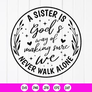Uma irmã é a maneira de Deus garantir que nunca andemos sozinhos SVG, Irmãs SVG, Amizade SVG, Citação de família SVG, Download instantâneo de arquivo para Cricut