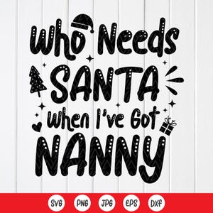 Qui a besoin du père Noël quand j'ai une nounou SVG, Svg de Noël drôle de grand-mère, Svg de Noël en famille, cadeau de vacances, fichiers à téléchargement immédiat pour Cricut