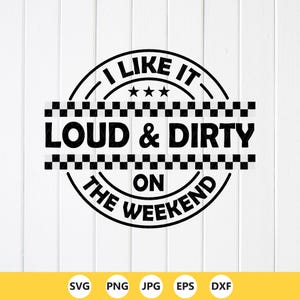 SVG de fines de semana ruidosos y sucios: Amante de las carreras, Bandera a cuadros, Archivos de corte para Cricut (Descarga digital)