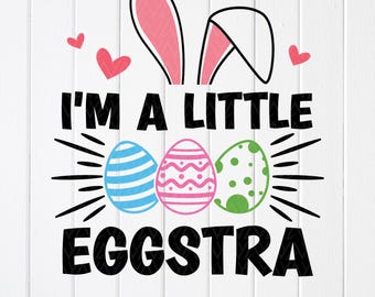 I'm A Little Eggstra SVG: Funny Easter Bunny Design, Cut files for Cricut (Digital Download)