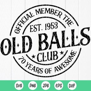 Membre officiel The Old Balls Club Est. 1953 Svg, 70e anniversaire chemise Svg, drôle 70e anniversaire cadeau svg, fichiers à téléchargement immédiat pour Cricut