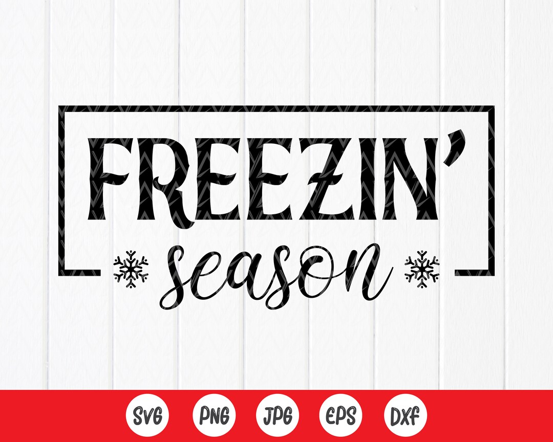 Freezin Season Svg,funny Christmas Svg, Winter Svg, Holiday Svg, Snow