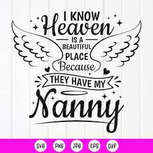 Sé que el Cielo es un lugar hermoso porque tienen mi Nanny SVG, Nanny Memorial Angel in Heaven svg, archivos de descarga instantánea para Cricut