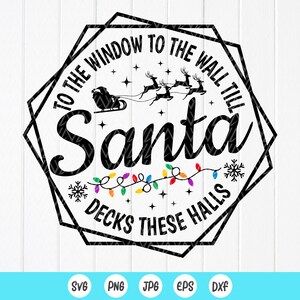 Santa Decks The Halls SVG: Funny Christmas Home Decor (Digital Download)