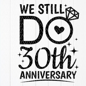 Nous faisons toujours 30e anniversaire SVG, svg cadeau Couples, mariage Svg, Mr & Mrs Svg, mariage, mariée, cadeau personnalisé, fichier de téléchargement instantané pour Cricut