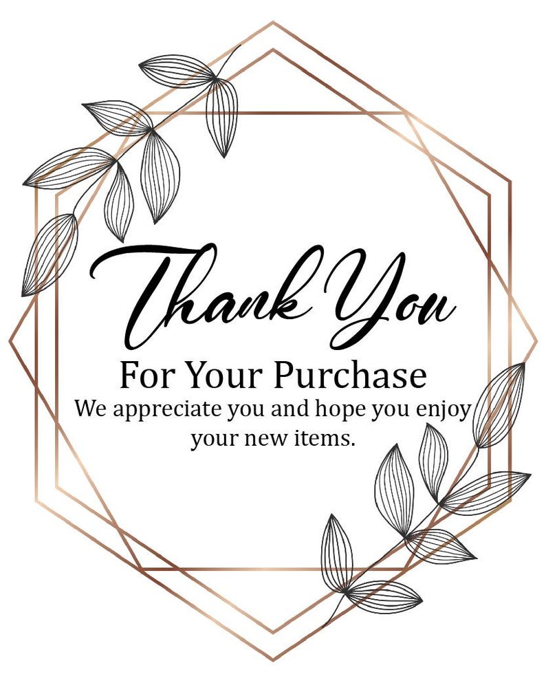 May include: A thank you card with a gold geometric frame and floral accents. The text reads "Thank You For Your Purchase We appreciate you and hope you enjoy your new items."
