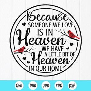 Perché qualcuno che amiamo è in paradiso C'è un po 'di paradiso nella nostra casa, Memorial SVG, Cardinal Svg, Instant Download file per Cricut