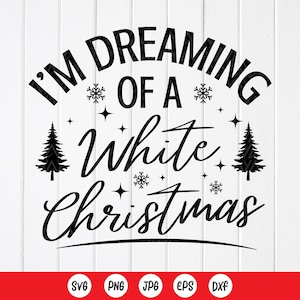 Ich träume von einer weißen Weihnacht SVG, Bauernhaus-Weihnachts-Svg, Weihnachtsschild-Svg, Feiertags-Svg, digitale Dateien Sofort-Download für Cricut