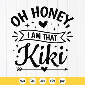 Oh cariño, soy esa Kiki SVG, camiseta Kiki Svg, día de la madre Svg, regalo de abuela, abuela Svg, regalo de Kiki Svg, archivos de descarga instantánea para Cricut