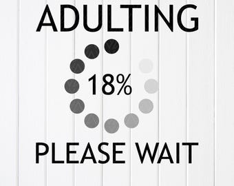 Adulting Please Wait SVG: 18th Birthday Party Shirt ,Cricut files (Digital Download)