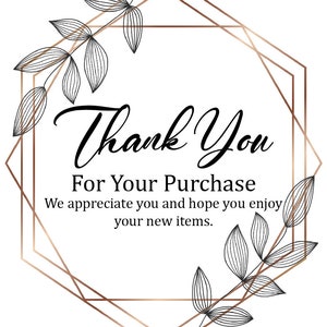 May include: A thank you card with a geometric frame and floral accents. The text reads "Thank You For Your Purchase We appreciate you and hope you enjoy your new items."