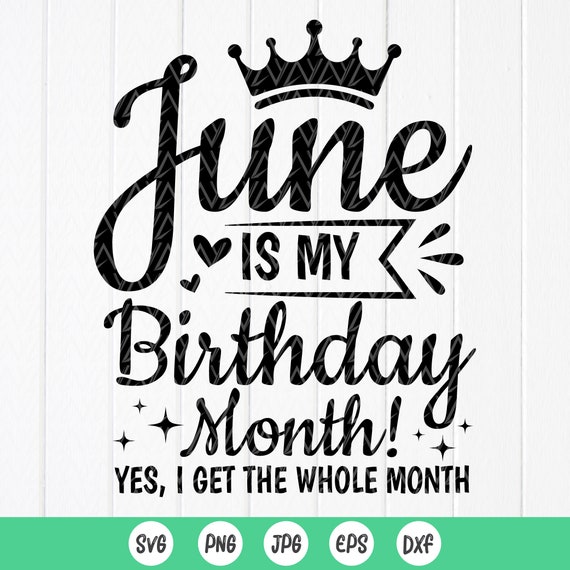 June is My Birthday Month Svg, June Birthday SVG, Birthday Party