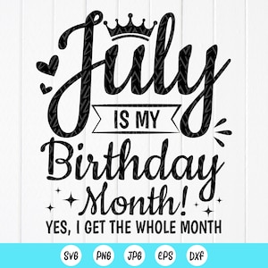 Luglio è il mese del mio compleanno Svg, Compleanno di luglio SVG, Regalo festa di compleanno, Nato a luglio Svg, Camicia di compleanno Svg, Download istantaneo file per Cricut