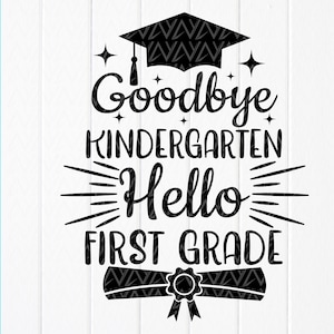Afstuderen SVG, kleuterschool SVG, Goodbye kleuterschool Hallo eerste leerjaar SVG, laatste dag van school SVG, 1e leerjaar, Instant Download bestand voor Cricut
