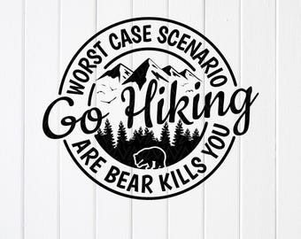 Go Hiking SVG PNG: Funny Camping Gift, A Bear Kills You ,Cricut file (Digital Download)