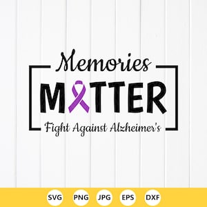 Memories Matter Fight Against Alzheimer&#39;s SVG PNG, Memory Awareness Gift svg, Alzheimer&#39;s Awareness SVG, Instant Download files for Cricut